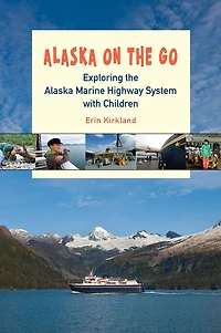 Alaska on the Go: Exploring Marine Highway System with Children