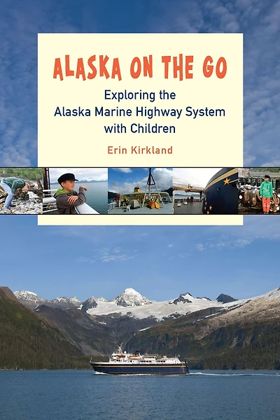 Alaska on the Go: Exploring Marine Highway System with Children