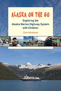 Alaska on the Go: Exploring Marine Highway System with Children