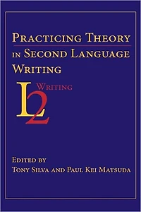 Practicing Theory Second Language Writing