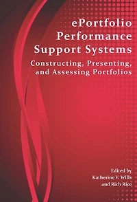 ePortfolio Performance Support Systems: Constructing, Presenting, and Assessing Portfolios