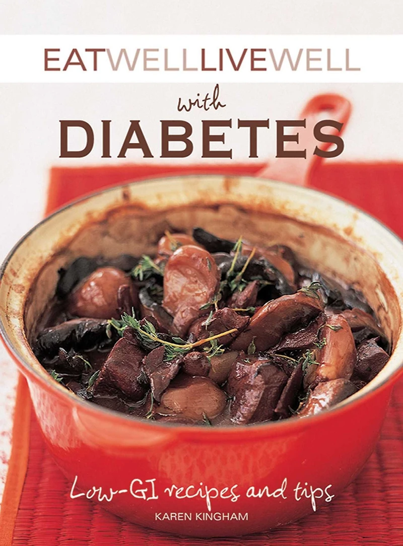 Eat Well Live with Diabetes: Low-GI Recipes and Tips