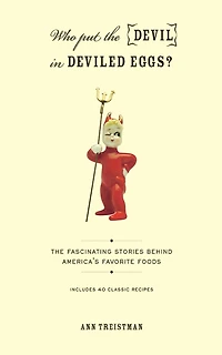 Who Put the Devil Deviled Eggs?: A Food Lover's Guide to America's Favorite Dishes
