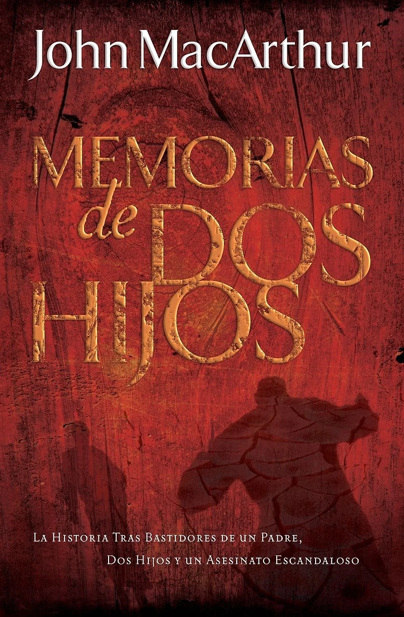 Memorias de dos hijos: La historia tras bastidores un padre, hijos y asesinato escandaloso