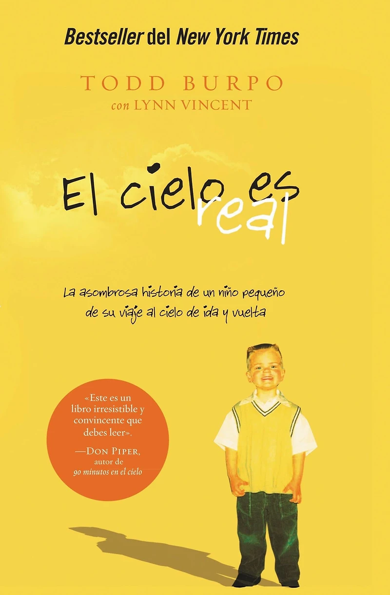El cielo es Real: La asombrosa historia de un nino pequeno su viaje al ida y vuelta (Heaven Is for A Little Boy's Astounding Story of His Trip to Heaven and Back)