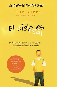 El cielo es Real: La asombrosa historia de un nino pequeno su viaje al ida y vuelta (Heaven Is for A Little Boy's Astounding Story of His Trip to Heaven and Back)