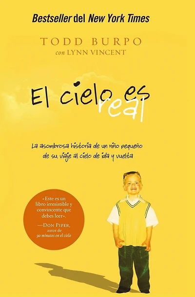 El cielo es Real: La asombrosa historia de un nino pequeno su viaje al ida y vuelta (Heaven Is for A Little Boy's Astounding Story of His Trip to Heaven and Back)