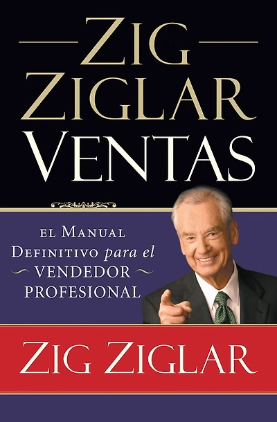 Zig Ziglar Ventas: el manual definitivo para vendedor profesional
