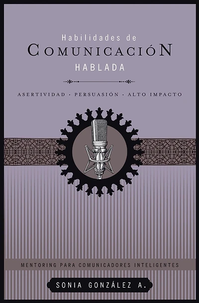 Habilidades de comunicación hablada: Asertividad + persuasión alto impacto