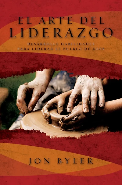 el arte del liderazgo: Desarrolle habilidades para liderar pueblo de Dios