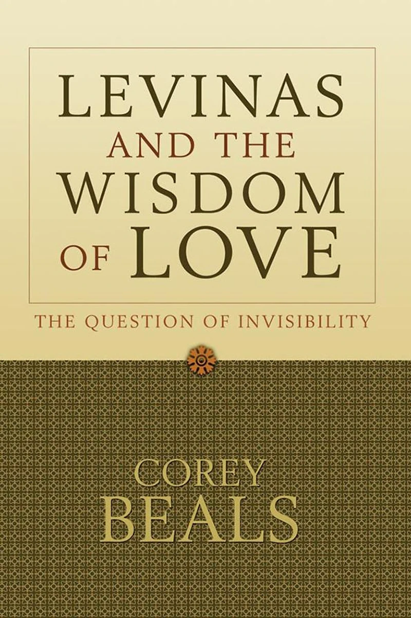 Levinas and the Wisdom of Love: The Question of Invisibility