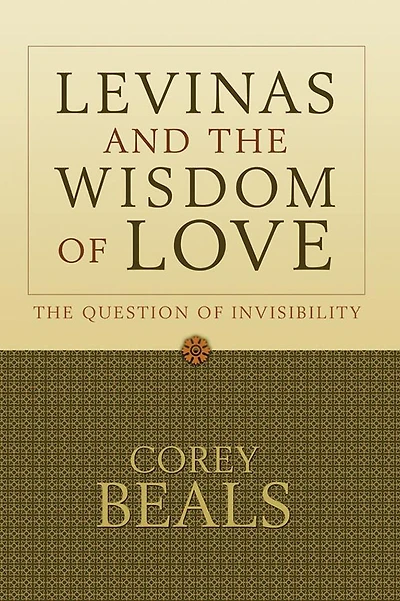 Levinas and the Wisdom of Love: The Question of Invisibility
