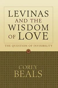 Levinas and the Wisdom of Love: The Question of Invisibility