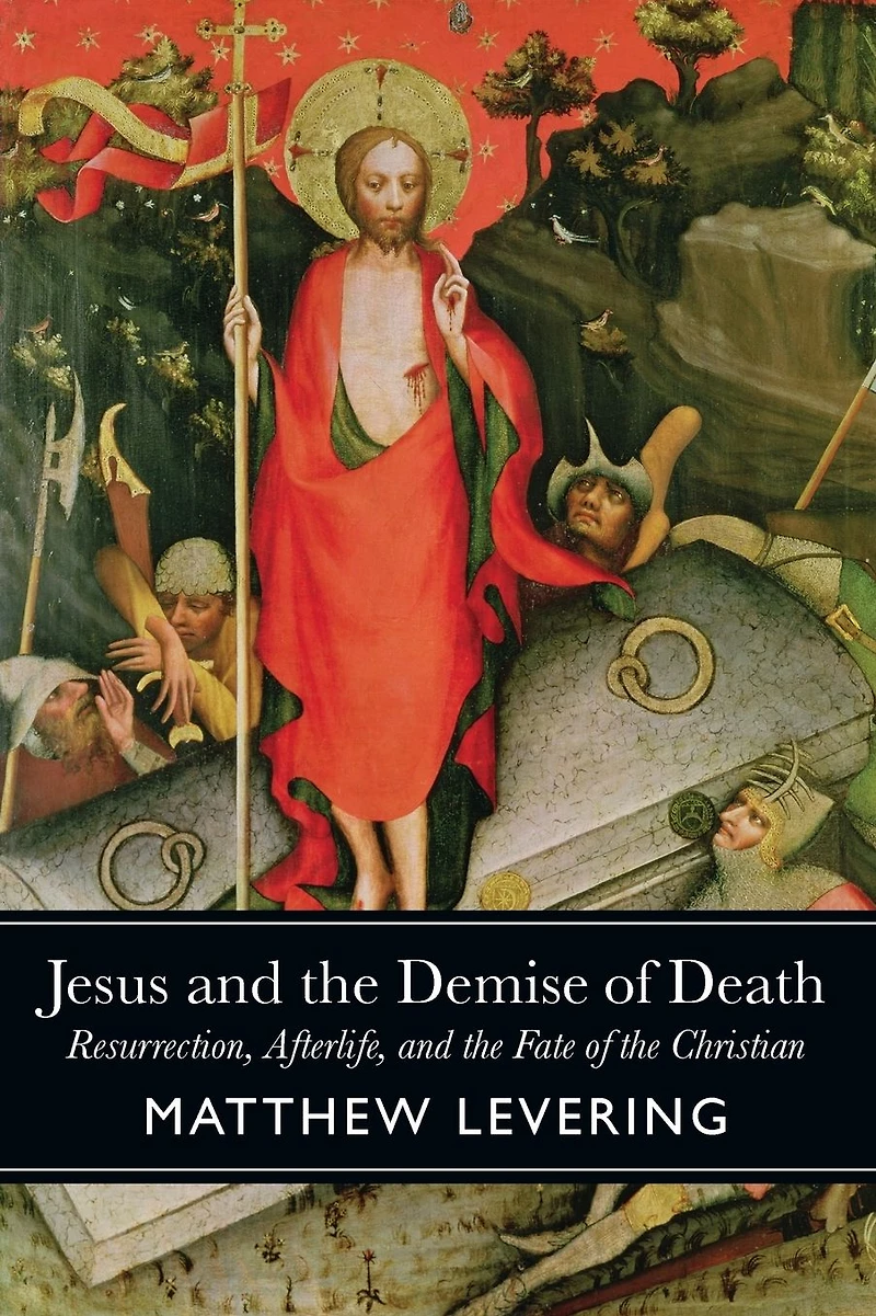 Jesus and the Demise of Death: Resurrection, Afterlife, Fate Christian