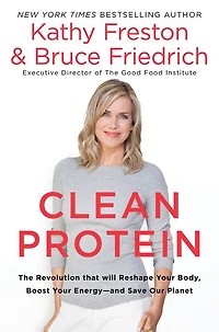 Clean Protein: The Revolution that Will Reshape Your Body, Boost Energy-and Save Our Planet