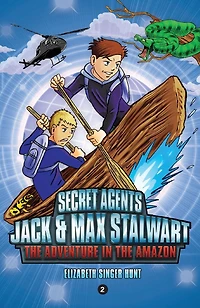 the Adventure Amazon: Brazil (Secret Agents Jack and Max Stalwart Series #2)