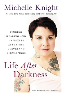 Life after Darkness: Finding Healing and Happiness the Cleveland Kidnappings