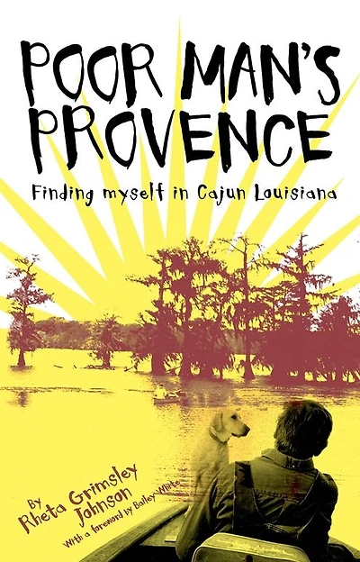 Poor Man's Provence: Finding Myself Cajun Louisiana