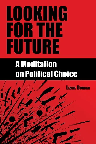 Looking for the Future: A Meditation on Political Choice