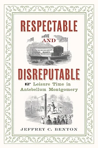 Respectable and Disreputable: Leisure Time Antebellum Montgomery