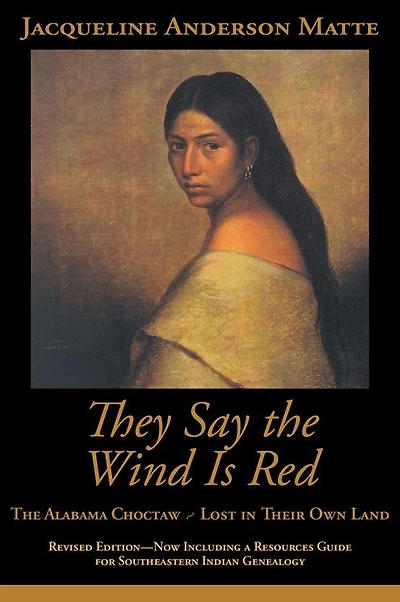 They Say The Wind Is Red: Alabama Choctaw - Lost Their Own Land