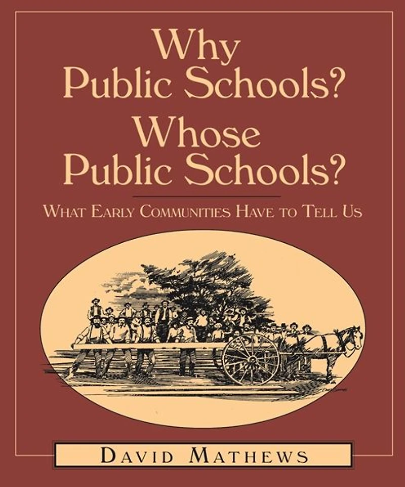 Why Public Schools? Whose Public Schools?: What Early Communities Have To Tell Us