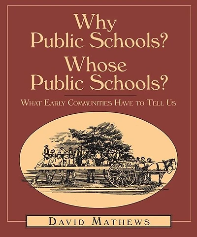 Why Public Schools? Whose Public Schools?: What Early Communities Have To Tell Us