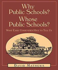 Why Public Schools? Whose Public Schools?: What Early Communities Have To Tell Us