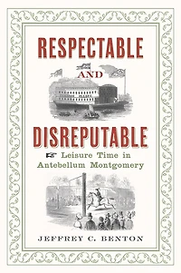 Respectable and Disreputable: Leisure Time Antebellum Montgomery