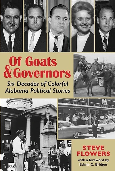 of Goats & Governors: Six Decades Colorful Alabama Political Stories