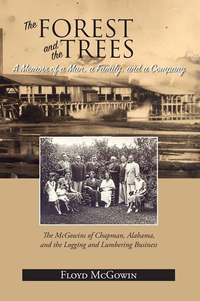 Forest and the Trees, The: a Memoir of Man, Family, Company