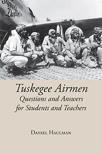Tuskegee Airmen: Questions and Answers for Students Teachers