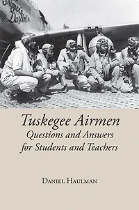 Tuskegee Airmen: Questions and Answers for Students Teachers