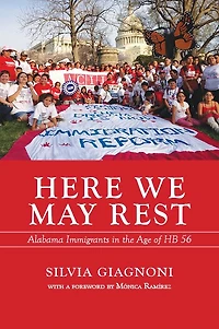 Here We May Rest: Alabama Immigrants the Age of HB 56