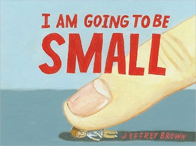 I Am Going To Be Small