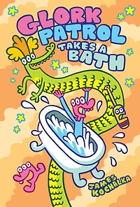 Glork Patrol (Book Two): Takes a Bath!
