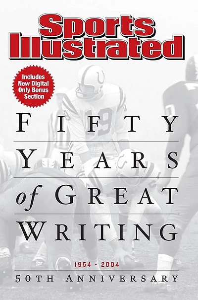 Sports Illustrated: Fifty Years Of Great Writing: 50th Anniversary 1954-2004