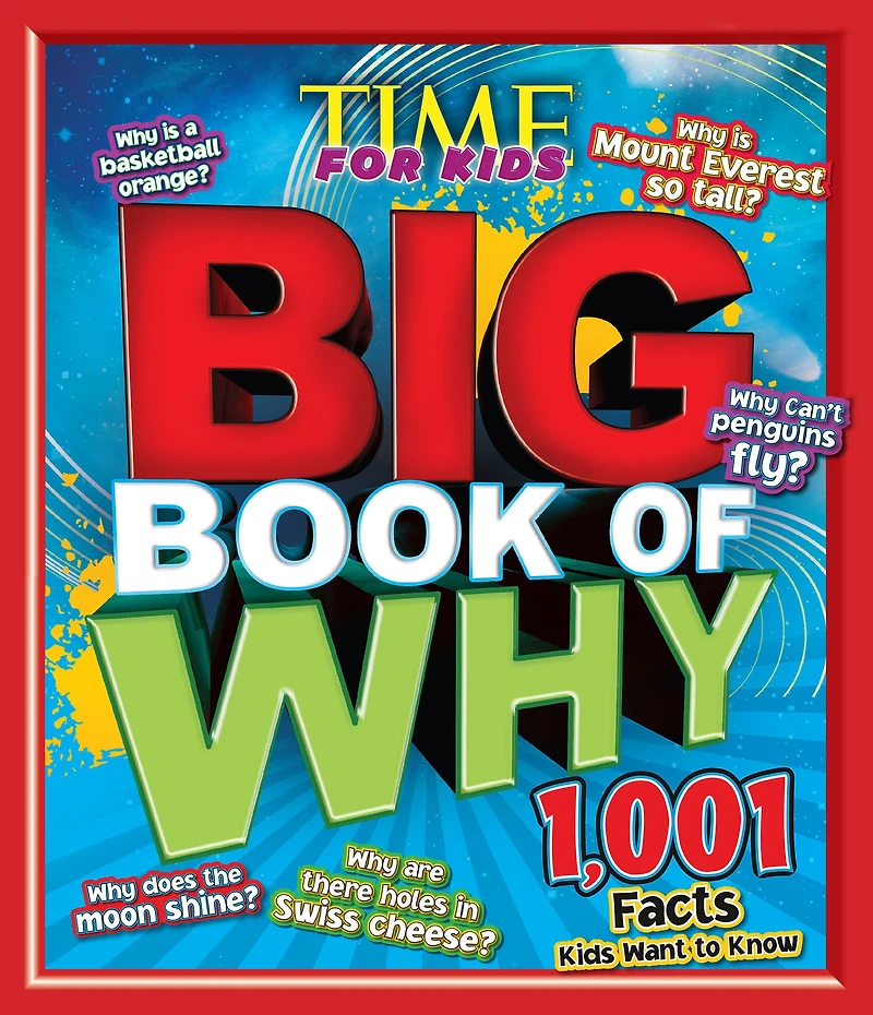 TIME for Kids The Big Book of Why: 1,001 Facts Kids Want to Know