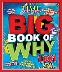 TIME for Kids The Big Book of Why: 1,001 Facts Kids Want to Know