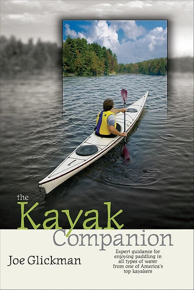 Kayak Companion: Expert guidance for enjoying the paddling experience in water of all types from one of America's premier kayakers