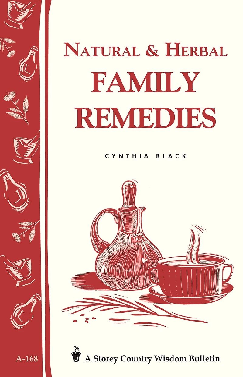 Natural & Herbal Family Remedies: Storey's Country Wisdom Bulletin A-168