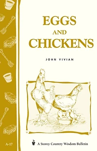 Eggs and Chickens: Storey's Country Wisdom Bulletin A-17