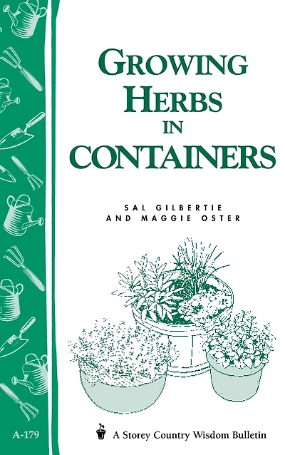 Growing Herbs Containers: Storey's Country Wisdom Bulletin A-179