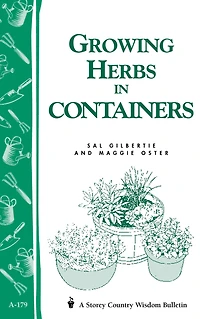 Growing Herbs Containers: Storey's Country Wisdom Bulletin A-179