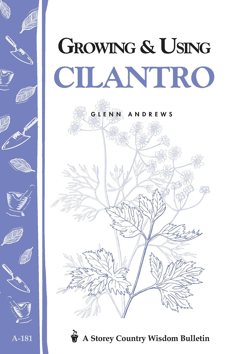 Growing & Using Cilantro: Storey's Country Wisdom Bulletin A-181