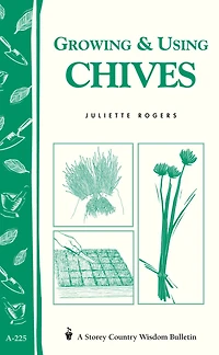 Growing & Using Chives: Storey Country Wisdom Bulletin A-225