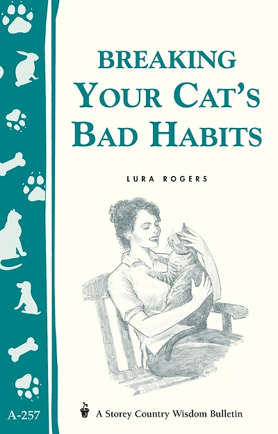 Breaking Your Cat's Bad Habits: Storey Country Wisdom Bulletin A-257