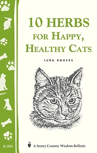 10 Herbs for Happy, Healthy Cats: (Storey's Country Wisdom Bulletin A-261)