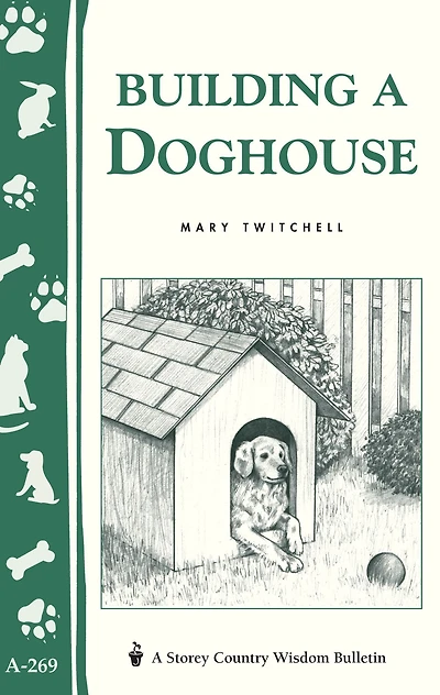 Building a Doghouse: (Storey's Country Wisdom Bulletins A-269)