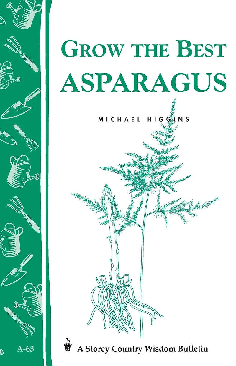 Grow the Best Asparagus: Storey's Country Wisdom Bulletin A-63